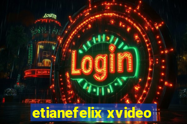 etianefelix xvideo